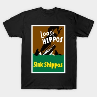 Loose Hippos Sink Shippos T-Shirt